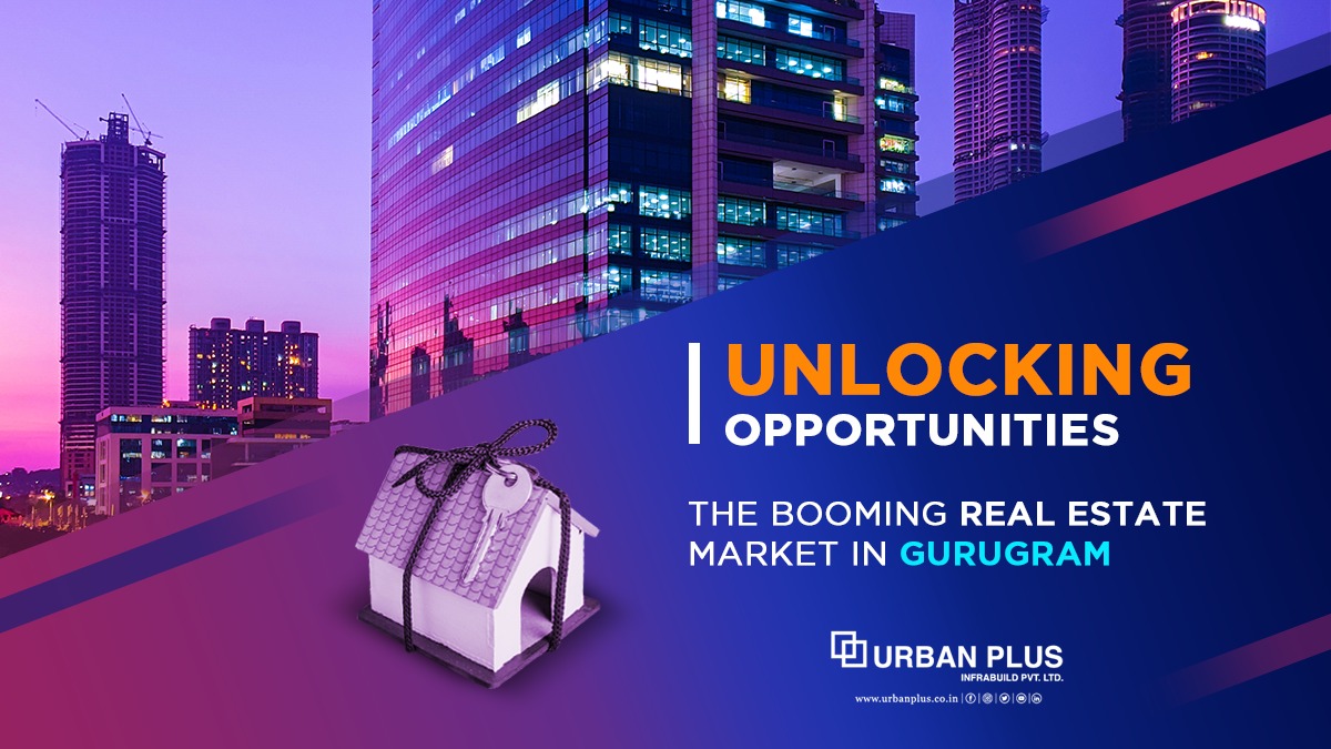 Unlocking opportunities : The booming Real Estate Market in Gurugram.